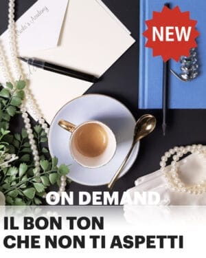 Il bon ton che non ti aspetti - corsi on demand